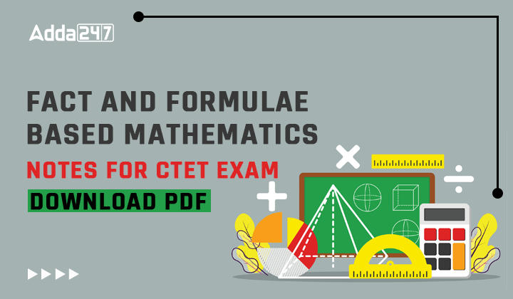 Fact and Formulae based Mathematics Notes For CTET Exam, Download PDF