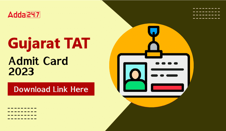 Gujarat TAT Admit Card 2023, Download Link Here-01