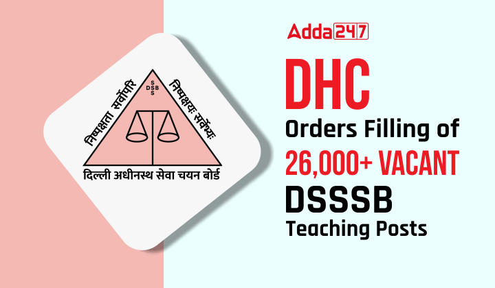 DHC Orders Filling of 26,000+ Vacant DSSSB Teaching Posts