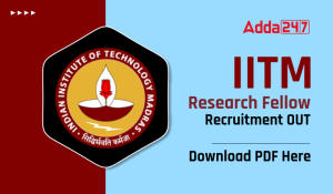 IITM Research Fellow Recruitment OUT,Download PDF Here
