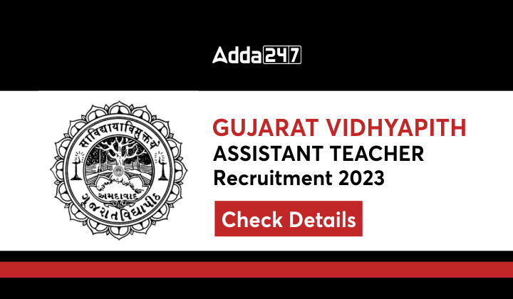 Gujarat Vidhyapith Assistant Teacher Recruitment 2023 - Check Details