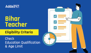 Bihar Teacher Eligibility Criteria