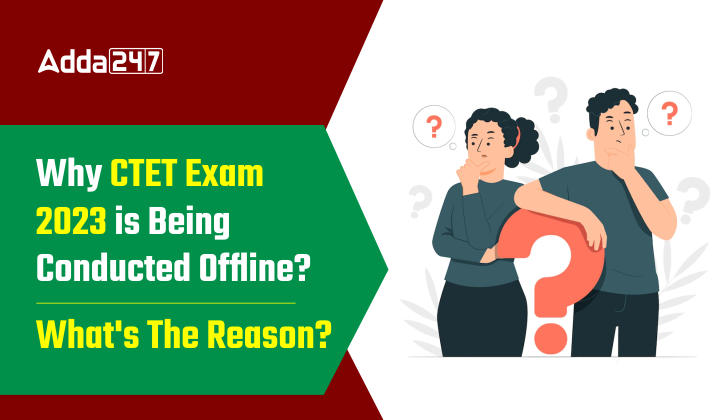 Why CTET Exam 2023 is Being Conducted Offline - What's The Reason