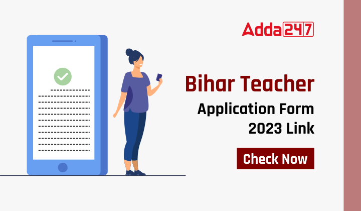 Bihar Teacher Application Form 2023 Link - Check Now