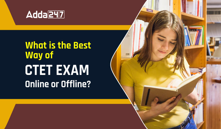 What is the Best Way of CTET Exam Online or Offline