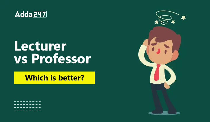Lecturer vs Professor Which is better-01