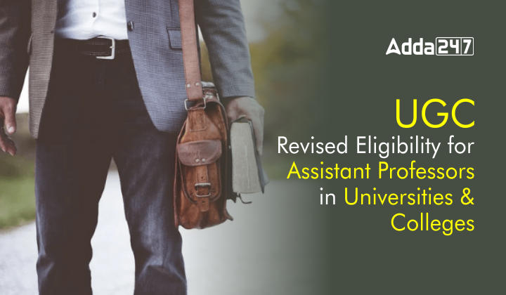 UGC Revised Eligibility for Assistant Professors in Universities and Colleges