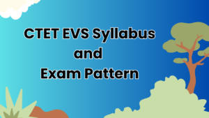 CTET EVS Syllabus and Exam Pattern