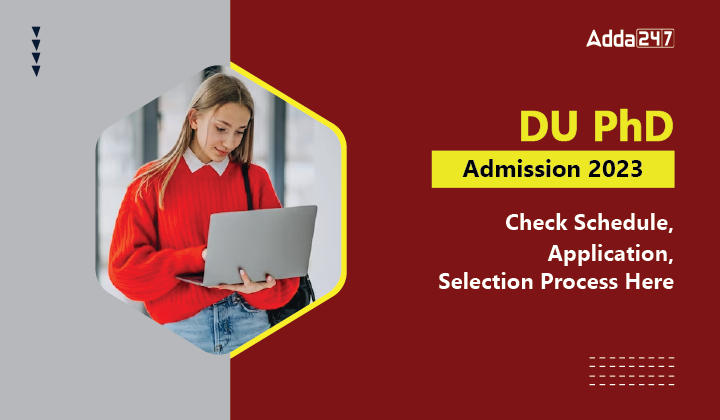 DU PhD Admission 2023 Check Schedule, Application, Selection Process Here-01
