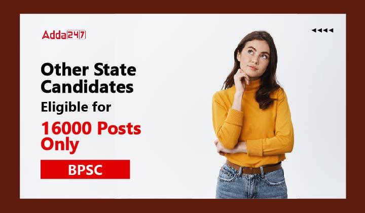 Other State Candidates Eligible for 16000 Posts only BPSC-01