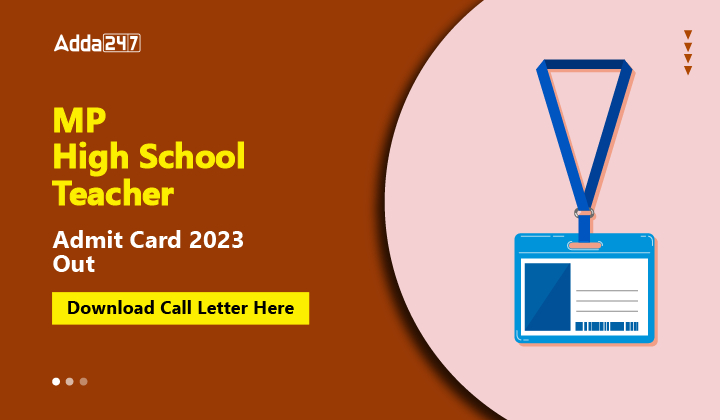 MP High School Teacher Admit Card 2023 Out, Download Call Letter Here-01