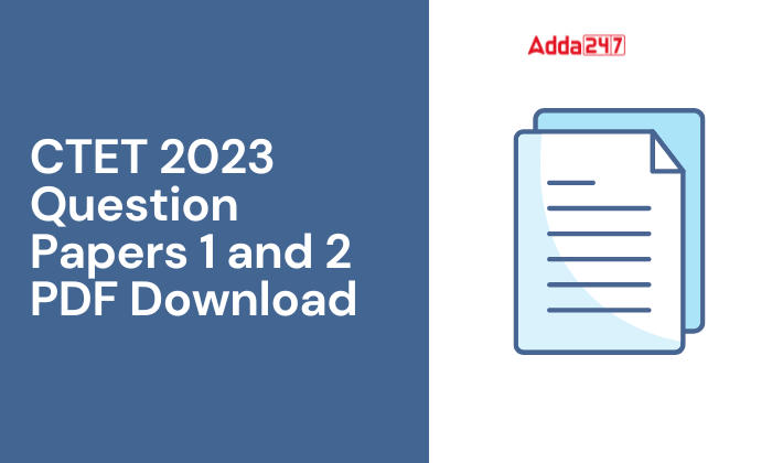 CTET 2023 Question Papers 1 and 2 PDF Download 