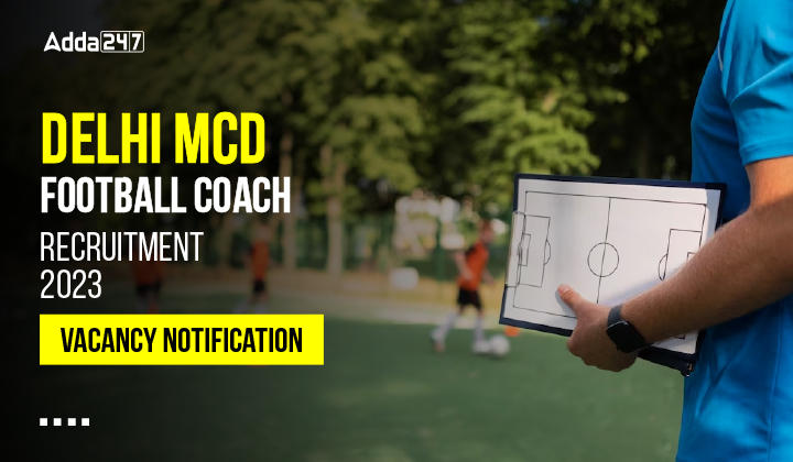 Delhi MCD Football Coach Recruitment 2023 Vacancy Notification-01