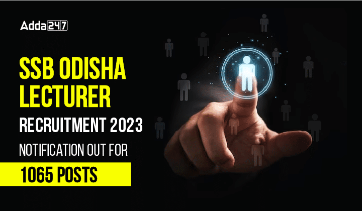 SSB Odisha Lecturer Recruitment 2023 Notification Out for 1065 Posts-01