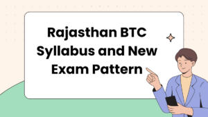Rajasthan BTC Syllabus and New Exam Pattern
