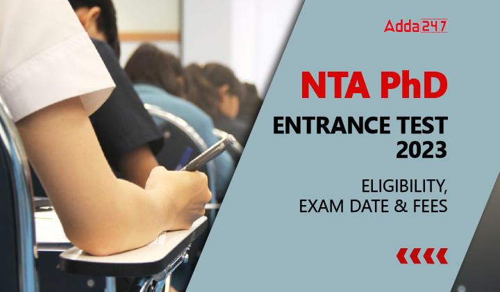 NTA PhD Entrance Test 2023, Eligibility, Exam Date & Fees-01