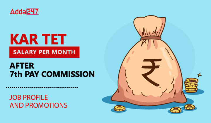 KAR TET Salary Per Month after 7th Pay Commission, Job Profile and-01