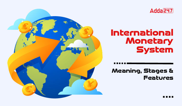 International Monetary System Meaning, Stages & Features-01