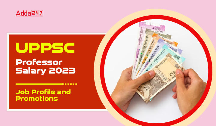 UPPSC Professor Salary 2023 Job Profile and PromotionS-01