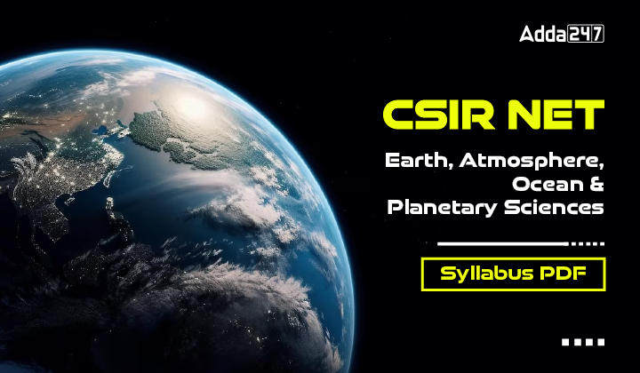 CSIR NET Earth, Atmosphere, Ocean & Planetary Sciences Syllabus PDF-01