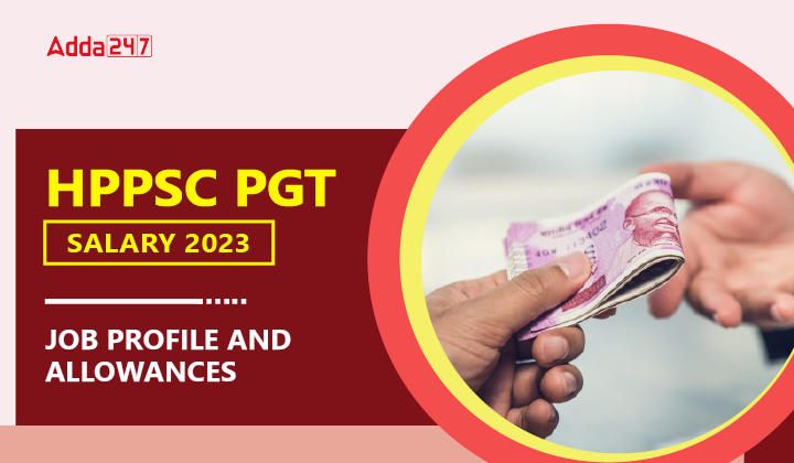 HPPSC PGT Salary 2023 Job Profile & Allowances-01