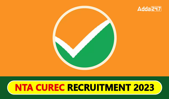 NTA CUREC Recruitment 2023, Exam Date and Schedule Out_20.1