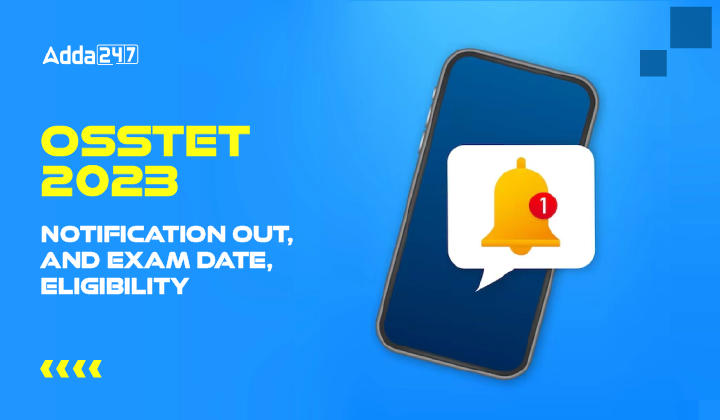 OSSTET 2023 Notification Out, Exam Date, Eligibility-01