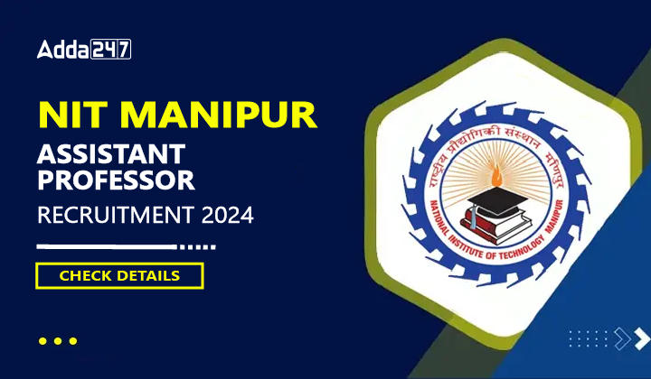 NIT Manipur Assistant Professor Recruitment 2024, Check Details-01