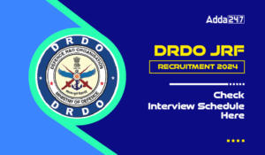 DRDO JRF Recruitment 2024, Check Interview Schedule Here
