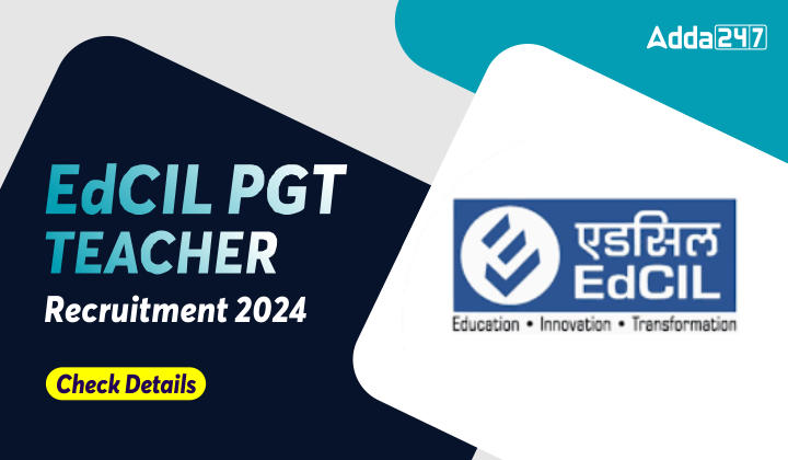 EdCIL PGT Teacher Recruitment 2024 - Check Details