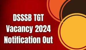 DSSSB TGT Vacancy 2024