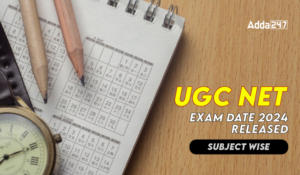UGC NET Exam Date 2024 Released Subject Wise