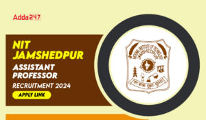 NIT Jamshedpur Assistant Professor Recruitment 2024, Apply Link, Eligibility, Salary