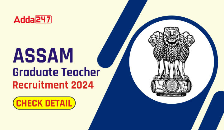 Assam Graduate Teacher Recruitment 2024 - Check Detail