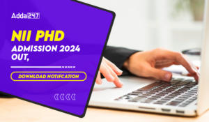 NII Phd Admission 2024 Started, Last Date and Month