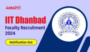 IIT Dhanbad Faculty Recruitment 2024 Notification Out