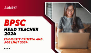BPSC Head Teacher Eligibility Criteria & Age Limit 2024-01