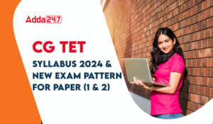 CG TET Syllabus 2024 and New Exam Pattern For Paper 1 and 2