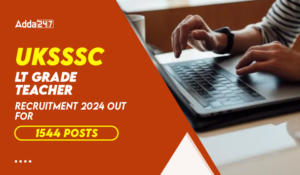 UKSSSC LT Grade Teacher Recruitment 2024 Out for 1544 Posts, Apply Link Active