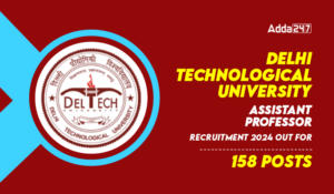 DTU Assistant Professor Recruitment 2024 Out for 158 Posts, Apply Link Active