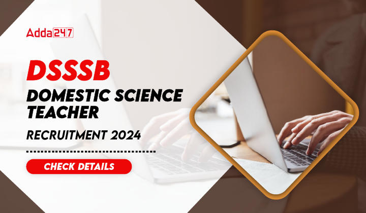 DSSSB Domestic Science Teacher Recruitment 2024 Check Details-01