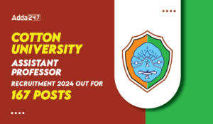 Cotton University Assistant Professor Recruitment 2024 Out for 167 Posts