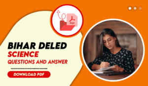 Bihar DELEd Science Questions and Answer, Download PDF