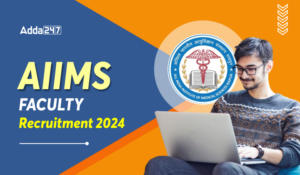 AIIMS Faculty Recruitment 2024 Out for 374 Posts, Apply Here