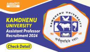 Kamdhenu University Assistant Professor Recruitment 2024, Check Detail