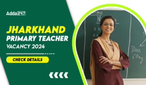 Jharkhand Primary Teacher Recruitment 2024, Admit Card Released