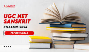 UGC NET Sanskrit Syllabus 2024 PDF Download