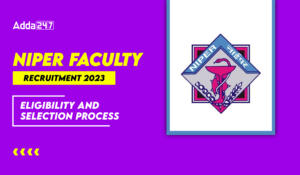NIPER Mohali Faculty Recruitment 2024, Eligibility, Selection Process