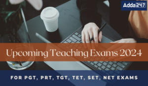 Upcoming Teaching Exams 2024 For PGT, PRT, TGT, TET, SET, NET Exams