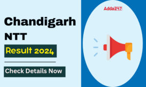 Chandigarh NTT Result 2024 Date, Direct Download Link